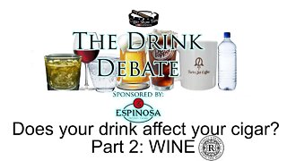 The Drink Debate | Cigars and Wine | Cigar Pairings