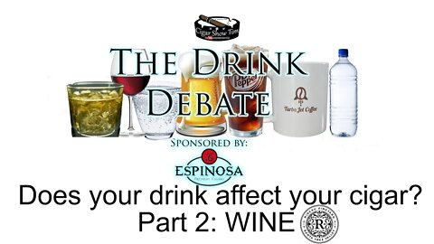 The Drink Debate | Cigars and Wine | Cigar Pairings