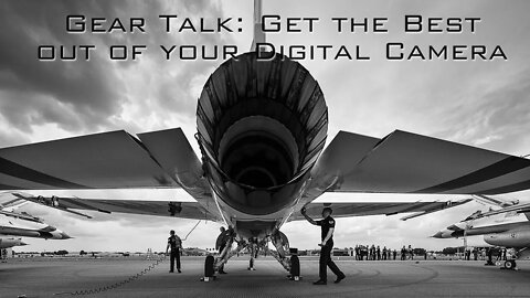 Gear Talk: Get the best out of your digital camera!