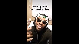 Creativity - Feel Good Making Plays