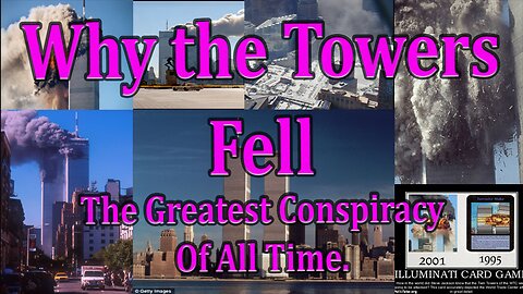 Why the Towers Fell: The Greatest Conspiracy of All Time.
