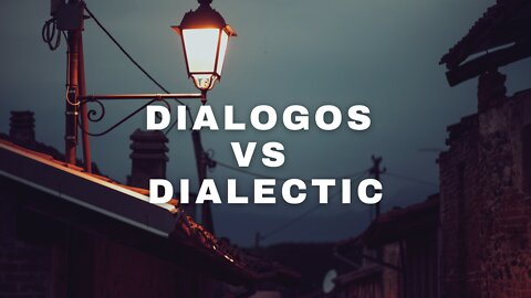 Dialogos vs Dialectic