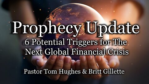 Prophecy Update: 6 Potential Triggers for The Next Global Financial Crisis