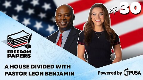 A House Divided with Pastor Leon Benjamin - [Freedom Papers Ep. 30]