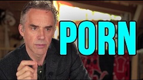 Jordan Peterson: "Porn: Why So Rampant?"