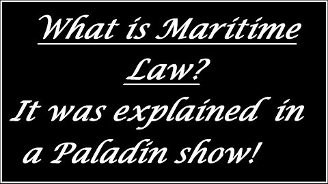 MARITIME LAW - Explained in a Paladin show