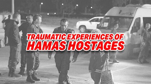 TRAUMATIC EXPERIENCES OF THE HOSTAGES HELD BY HAMAS BEFORE THEY GOT RELEASED