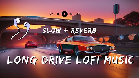 Best Long Drive Lofi Mashup | Traveling Road Trip | Lofi Songs ( Slow + Reverb )