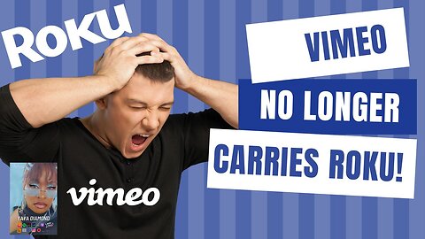 Vimeo is no longer supporting Roku - What good are they then?