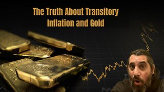 The Truth About Transitory Inflation and Gold