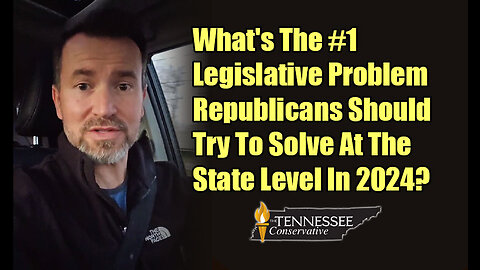 What's The # 1 Legislative Issue the TN GOP Should Focus On In This Session General Assembly?