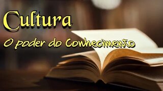 Cultura, o poder do conhecimento