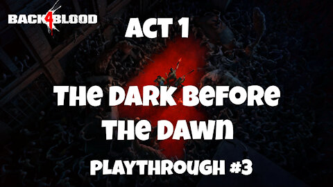 Back 4 Blood Playthrough #3: The Dark Before the Dawn