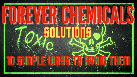 Forever Chemicals: 10 Simple Ways To Avoid Them