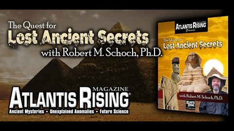 The Quest for Lost Ancient Secrets with Robert M. Schoch, Ph.D. from Atlantis Rising Magazine