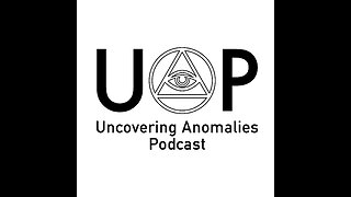 Uncovering Anomalies Podcast (UAP) - Episode 16