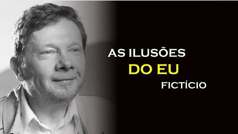 A ILUSÃO DO EU FICTICIO, ECKHART TOLLE DUBLADO