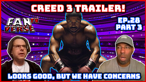 CREED 3 TRAILER REACTION & CONCERNS. Ep. 28, Part 3