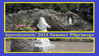 Apocatastasis' 2023 Summer Pilgrimage