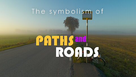 The symbolism of Paths and Roads