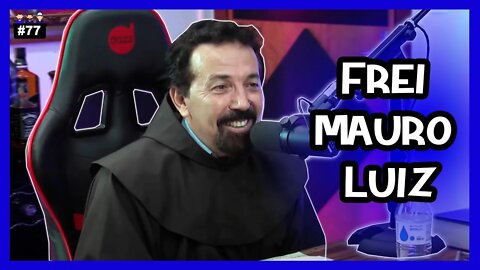 Frei Mauro Luiz - Podcast 3 Irmãos #76