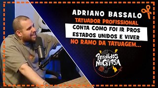 Adriano Bassalo - Tatuador conta como iniciou a sua carreira | Cortes Perdidos Na Gringa PDC