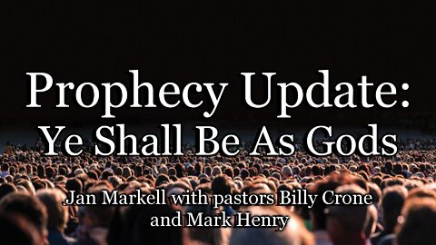Prophecy Update: Ye Shall Be as Gods