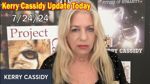 Kerry Cassidy Update Today July 24- 'Discuss Current Events And Who Is Really Running The World'