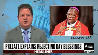 Prelate Explains Rejecting Gay Blessings — Headlines — Jan. 24, 2024