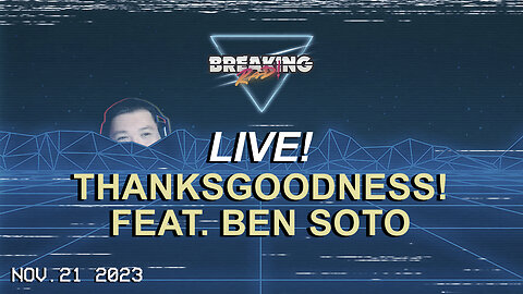Breaking Rad LIVE! 11.21.23 - Thanksgoodness! Feat. Ben Soto