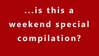 ...is this a weekend special compilation?