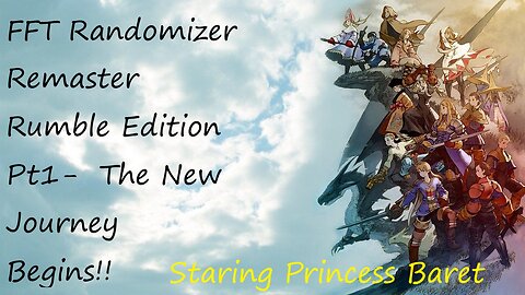 Final Fantasy Tactics Rumble Rando Randomizer-pt1 The New Journey