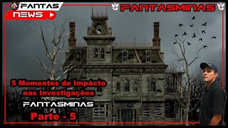 5 Momentos de Impacto nas Investigações FantasMinas parte 5