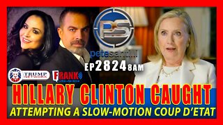 EP 2824-8AM HILLARY CLINTON HAS BEEN CAUGHT ATTEMPTING A SLOW-MOTION COUP