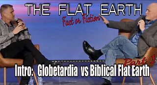 Flat vs Globe Debate: Intro Part 1 of 4