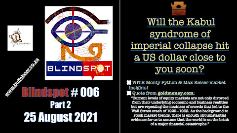 Blindspot #006 ->> Part 2 - Will the Kabul syndrome hit a US dollar close to you soon?