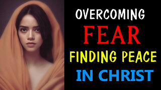 Overcoming Fear: Finding Peace in God's Kingdom!