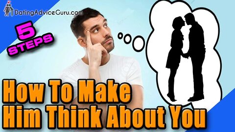 How to make him think about you - 5 steps