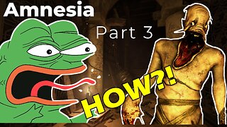 WHERE IS HE COMING FROM?! Amnesia: The Dark Descent (PART 3)