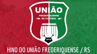 HINO DO UNIÃO FREDERIQUENSE / RS