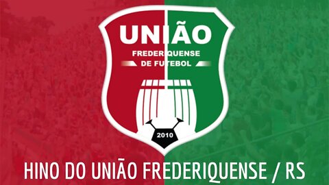 HINO DO UNIÃO FREDERIQUENSE / RS