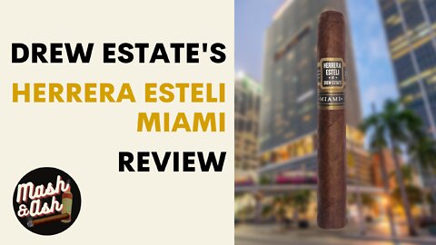 Herrera Esteli Miami by Drew Estate Review