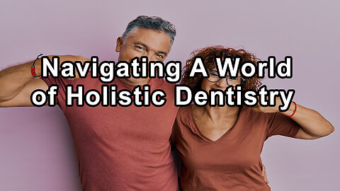 Navigating the World of Holistic Dentistry: From Finding the Right Dentist to Choosing Ceramic