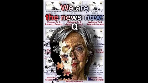 Q And ANons > We Are The News Now 5.12.23