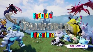 RyGuld's PalWorld Journey episode 1