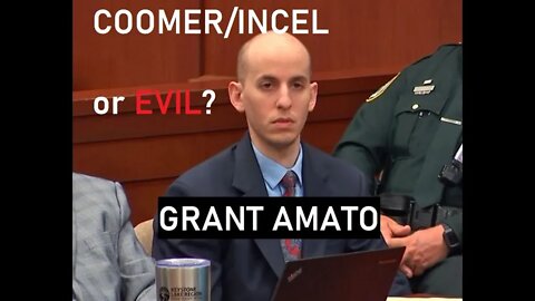 Grant Amato: Ultimate Coomer/Incel, or EVIL?