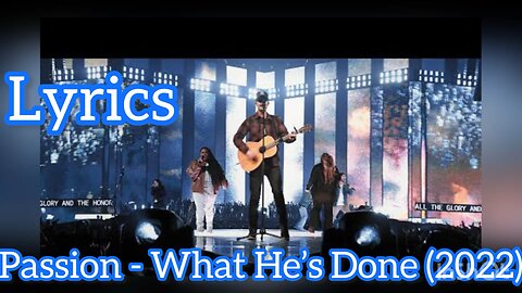 Passion – What He's Done Live (Lyrics)