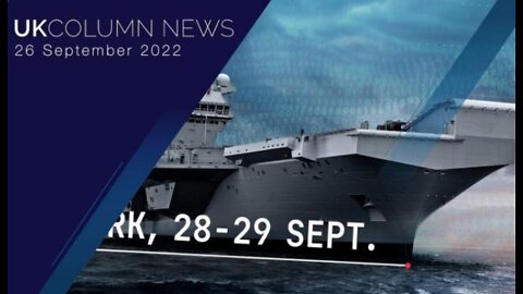 UK Column News - 26th September 2022