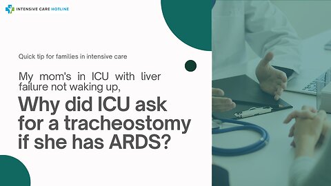 My Mom's in ICU with Liver Failure Not Waking Up,Why Did ICU Ask for a Tracheostomy if She has ARDS?