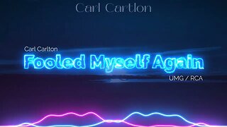 Carl Carlton - Fooled Myself Again